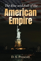 The Rise and Fall of the American Empire B0DKB487B7 Book Cover