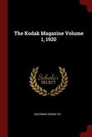 The Kodak Magazine Volume 1, 1920 1018096574 Book Cover