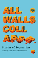 All Walls Collapse: Stories of Separation 1912697572 Book Cover