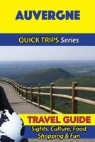 Auvergne Travel Guide (Quick Trips Series): Sights, Culture, Food, Shopping & Fun 1532964552 Book Cover