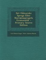 Det Oldnorske Sprogs Eller Norrønasprogets Grammatik 1018348751 Book Cover