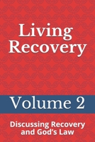 Living Recovery: Volume Two: Discussing Recovery and God’s Law B08FP3WGHZ Book Cover