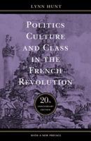 Politics, Culture, and Class in the French Revolution (Studies on the History of Society and Culture, 1) 0520057406 Book Cover