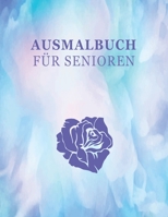 Ausmalbuch f�r Senioren: Sch�nes Ausmalbuch f�r Senioren mit �ber 40 Motiven. Verschiedene gro�e und deutliche erkennbare Motive f�r Senioren. 1705387691 Book Cover