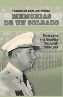 Memorias de un soldado: Nicaragua y la Guardia Nacional: 1928-1979 (Historia de Nicaragua) 9992459859 Book Cover