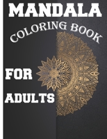 Mandala Coloring Book for Adults: Amazing Stress Relieving Mandala Designs for Adults B08W7SQDS9 Book Cover