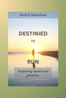 Destinied for run: Exploring speed and stamina B0CS3TMBBH Book Cover