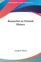 Researches in Oriental History 0766128369 Book Cover