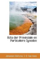 Acta der Provinciale en Particuliere Synoden 0526134445 Book Cover