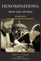Denominations: from God or Man? Workbook : Volume 2: the Orthodox Churches 196480518X Book Cover