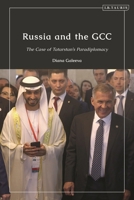 Russia and the GCC: The Case of Tatarstan’s Paradiplomacy 0755646193 Book Cover