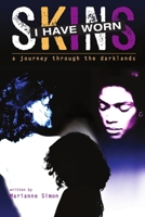 Skins I Have Worn a journey into the darklands 1329979028 Book Cover