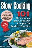 Slow Cooking: 101 Slow Cooker and Crock-Pot Recipes for Healthy Families 1976012147 Book Cover