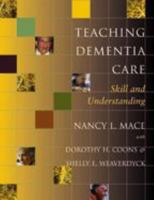 Teaching Dementia Care: Skill and Understanding 0801880424 Book Cover