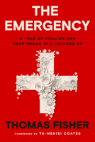 The Emergency: A Year of Healing and Heartbreak in a Chicago Er 0593230671 Book Cover