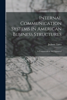 Internal Communication Systems in American Business Structures: A Framework to Aid Appraisal 1340271850 Book Cover