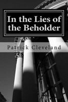 In the Lies of the Beholder 1467962015 Book Cover