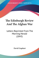 The Edinburgh Review And The Afghan War: Letters Reprinted From The Morning Herald (1843) 1014883431 Book Cover