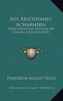 Aus Aristofanes' Acharnern: Griechisch Und Deutsch Mit Einigen Scholien (1812) 1168028760 Book Cover