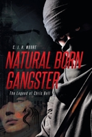 Natural Born Gangster: The Legend of Chris Bell 1684569273 Book Cover