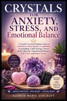 Crystals for Anxiety, Stress, and Emotional Balance B0H7RX9GS2 Book Cover