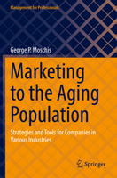 Marketing to the Aging Population: Strategies and Tools for Companies in Various Industries 3031130995 Book Cover