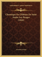 Chronique De L'Abbaye De Saint Andre Lez-Bruges (1844) 1012846105 Book Cover