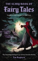 The Scary Book of Fairy Tales: The Haunting Endings to 50 of Your Favorite Stories 1400352282 Book Cover