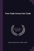 Free Trade Versus Fair Trade 1015881203 Book Cover