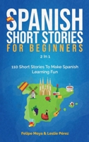 Spanish Short Stories For Beginners 2 In 1: 110 Short Stories To Make Spanish Learning Fun 1646960386 Book Cover