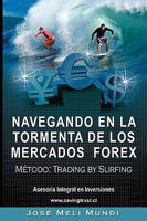 Navegando en la Tormenta de los Mercados Forex - Metodo: Trading by Surfing 1607960222 Book Cover