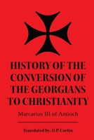 History of the Conversion of the Georgians to Christianity B0CLPGHHCH Book Cover