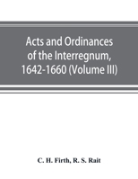 Acts and Ordinances of the Interregnum, 1642-1660; Volume 3 9353892244 Book Cover