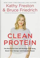 Clean Protein: The Revolution that Will Reshape Your Body, Boost Your Energy—and Save Our Planet 1602863326 Book Cover