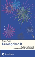 Durchgeknallt: Mythen, Fakten und Denkanstöße rund um Silvester (German Edition) 3384821920 Book Cover