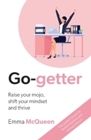 Go-getter: Raise your mojo, shift your mindset and thrive 0648743209 Book Cover