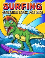 Surfing Coloring Book: A Funny Surfing Coloring Book For Kids And Toddlers Who Love Surfing, 50 illustrations to color featuring Funny and cute animal doing surfing in the Beach B087RC9HSD Book Cover