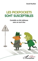 Les Pickpockets sont susceptibles: Comédie en dix tableaux sans un seul clou (Théâtres) (French Edition) 234319209X Book Cover