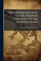 The Orthoceratidae Of The Trenton Limestone Of The Winnipeg Basin 1176052624 Book Cover