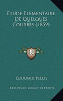Etude Elementaire De Quelques Courbes (1859) 1141495651 Book Cover