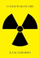 A Cold War on Fire 1387597965 Book Cover