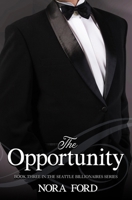 The Opportunity: Book three in the Seattle Billionaires Series B0DR222SZC Book Cover