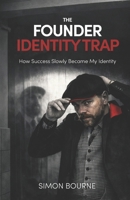 The Founder Identity Trap: How Success Slowly Became My Identity 1036959627 Book Cover