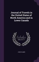Journal of Travels in the United States of North America and in Lower Canada 1358904634 Book Cover