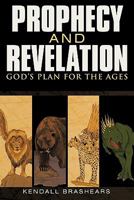 Prophecy and Revelation - God's Plan for the Ages 1615073515 Book Cover