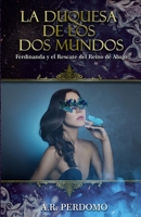 LA DUQUESA DE LOS DOS MUNDOS: FERDINANDA Y EL RESCATE DEL REINO DE ABAJO (Spanish Edition) 1709941367 Book Cover