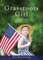 Grassroots Girl A Conservative Activist's American Journey 166285353X Book Cover