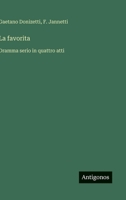 La favorita: Dramma serio in quattro atti (Italian Edition) 3563231478 Book Cover