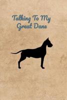 Talking To My Great Dane 1073853608 Book Cover