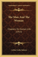 The Man And The Woman: Chapters On Human Life 1437053599 Book Cover